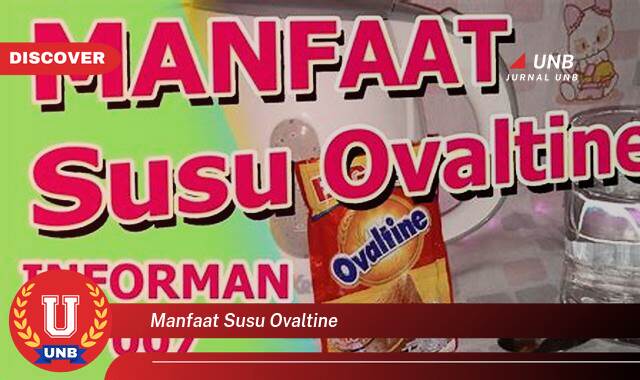 Temukan 9 Manfaat Susu Ovaltine untuk Kesehatan Tubuh dan Energi Sepanjang Hari