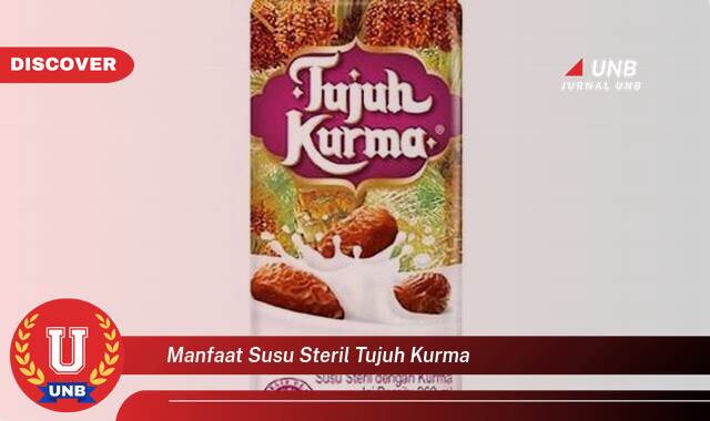 Temukan 10 Manfaat Susu Steril Tujuh Kurma untuk Kesehatan Tubuh Anda