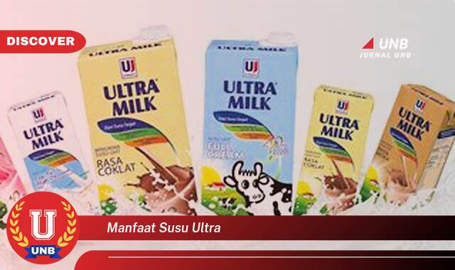 9 Manfaat manfaat susu ultra yang Bikin Kamu Penasaran