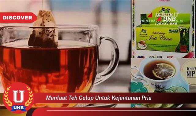 Inilah 9 Manfaat Teh Celup untuk Kejantanan Pria yang Tidak Semua Orang Tau