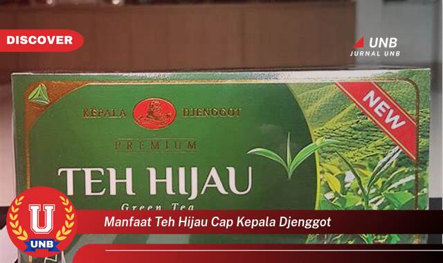 Ketahui 9 Manfaat manfaat teh hijau cap kepala djenggot yang Jarang Diketahui