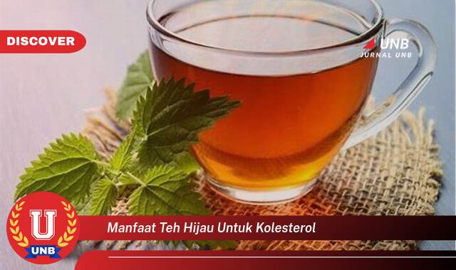 Ketahui 9 Manfaat Teh Hijau untuk Kolesterol yang Wajib Kamu Ketahui