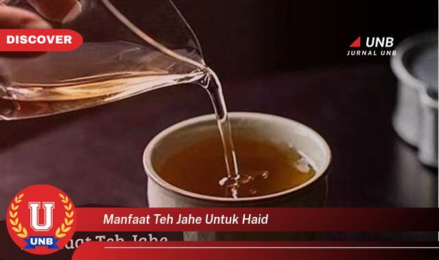Ketahui 8 Manfaat manfaat teh jahe untuk haid yang Jarang Diketahui