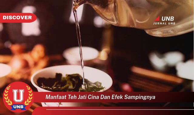 Temukan 10 Manfaat Teh Jati Cina & Efek Sampingnya yang Tak Semua Orang Tau