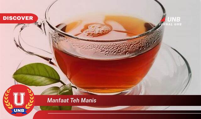 Temukan 8 Manfaat Teh Manis untuk Kesehatan dan Efek Sampingnya Temukan 8 Manfaat Teh Manis untuk Kesehatan dan Efek Sampingnya