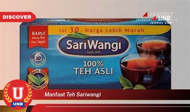 Temukan 10 Manfaat Teh SariWangi untuk Kesehatan dan Kesegaran Tubuh Anda