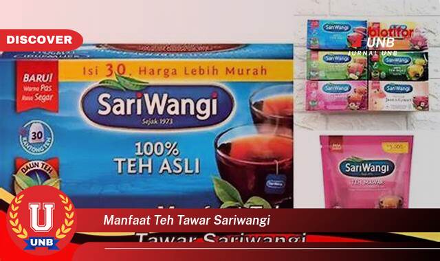 Temukan 8 Manfaat Teh Tawar SariWangi yang Wajib Kamu Intip
