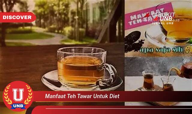 Ketahui 10 Manfaat manfaat teh tawar untuk diet yang Wajib kamu ketahui