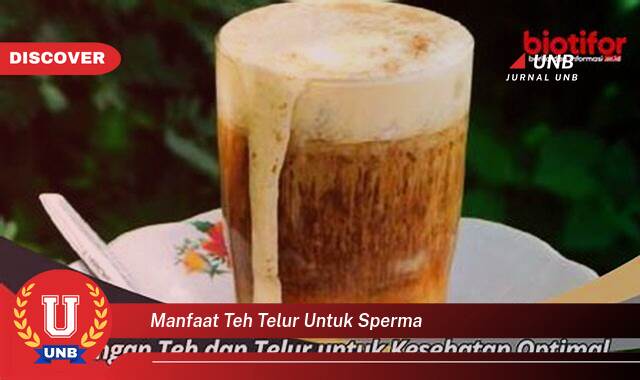 10 Manfaat manfaat teh telur untuk sperma yang Wajib Kamu Intip