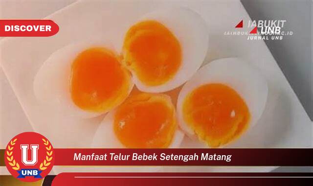 Temukan 9 Manfaat Telur Bebek Setengah Matang untuk Kesehatan dan Kecantikan