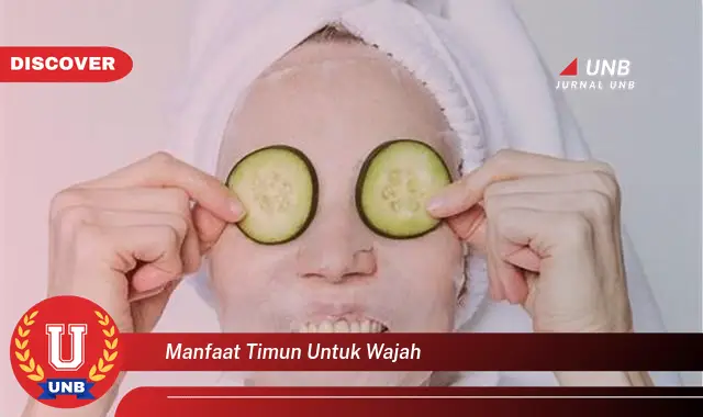 manfaat timun untuk wajah