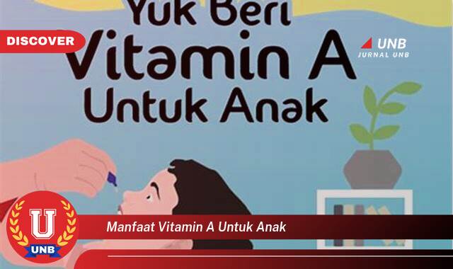 Temukan 10 Manfaat Vitamin A untuk Anak, Kunci Pertumbuhan Optimal dan Kesehatan Prima