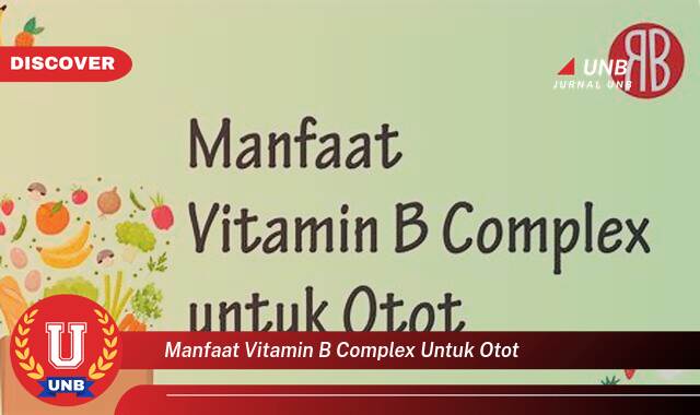 Temukan 8 Manfaat Vitamin B Complex untuk Otot, Meningkatkan Kekuatan, Pertumbuhan, dan Pemulihan