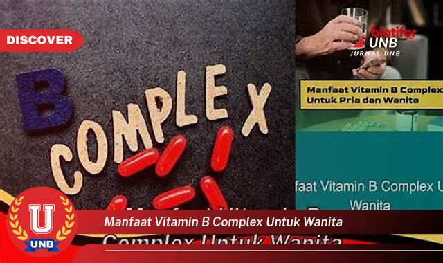 Temukan 10 Manfaat Vitamin B Complex untuk Wanita, Energi, Kecantikan, dan Kesehatan Optimal Temukan 10 Manfaat Vitamin B Complex untuk Wanita, Energi, Kecantikan, dan Kesehatan Optimal