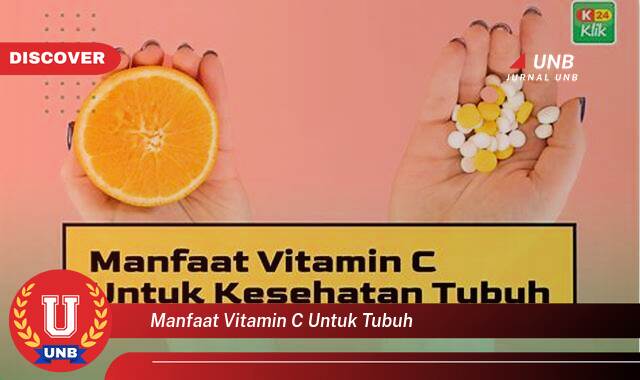 Temukan 8 Manfaat Vitamin C untuk Tubuh, Meningkatkan Imunitas, Kesehatan Kulit, dan Lainnya