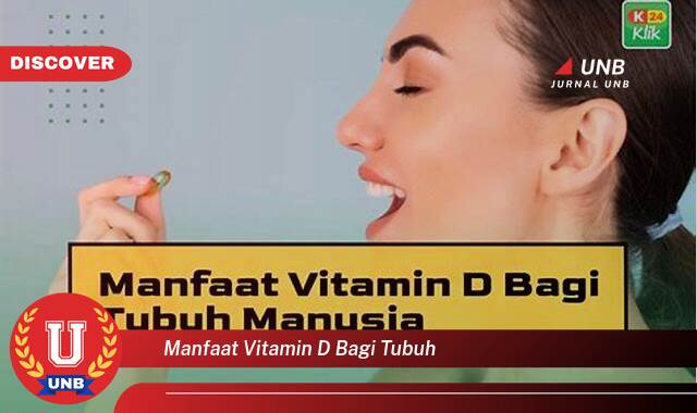 Temukan 10 Manfaat Vitamin D bagi Tubuh, Kunci Kesehatan Tulang, Imunitas, dan Lainnya