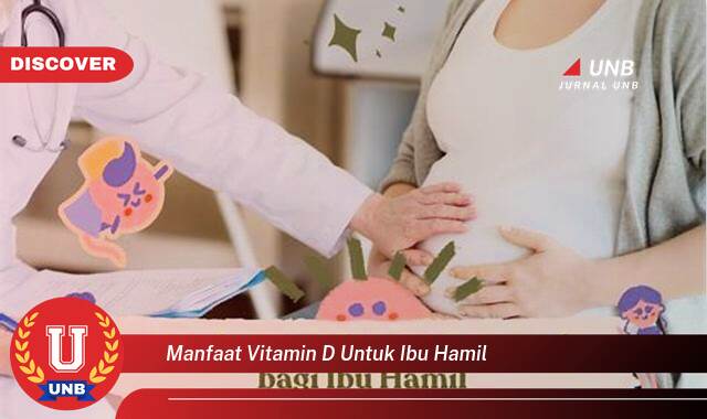 Temukan 10 Manfaat Vitamin D untuk Ibu Hamil, Kunci Kesehatan Anda dan Si Kecil