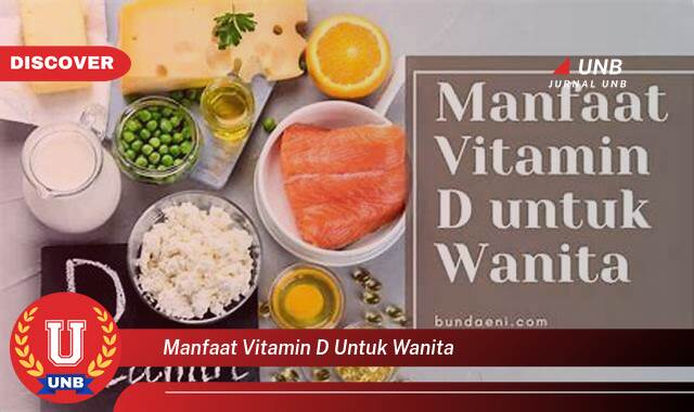 Temukan 9 Manfaat Vitamin D untuk Wanita, Kesehatan Tulang, Kekebalan Tubuh, dan Lainnya Temukan 9 Manfaat Vitamin D untuk Wanita, Kesehatan Tulang, Kekebalan Tubuh, dan Lainnya