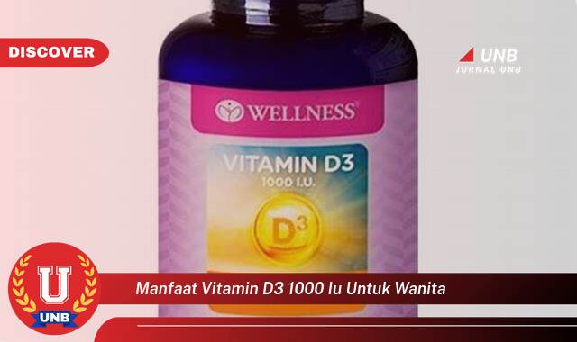 Temukan 8 Manfaat Vitamin D3 1000 IU untuk Wanita, Kesehatan Tulang, Imunitas, dan Lainnya Temukan 8 Manfaat Vitamin D3 1000 IU untuk Wanita, Kesehatan Tulang, Imunitas, dan Lainnya