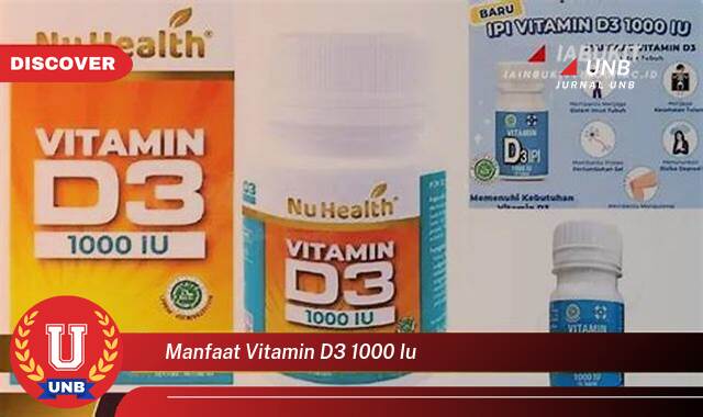 Temukan 8 Manfaat Vitamin D3 1000 IU untuk Kesehatan Tubuh Anda