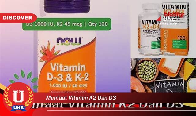 Temukan 10 Manfaat Vitamin K2 dan D3 untuk Kesehatan Tulang, Jantung, dan Imunitas