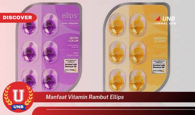 Temukan 9 Manfaat Vitamin Rambut Ellips untuk Rambut Sehat dan Berkilau